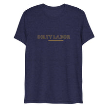 Load image into Gallery viewer, Dirty Labor T